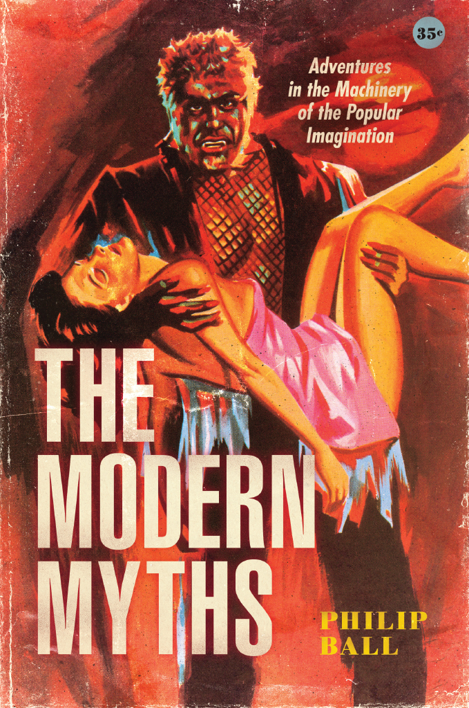 The Modern Myths: Adventures in the Machinery of the Popular Imagination