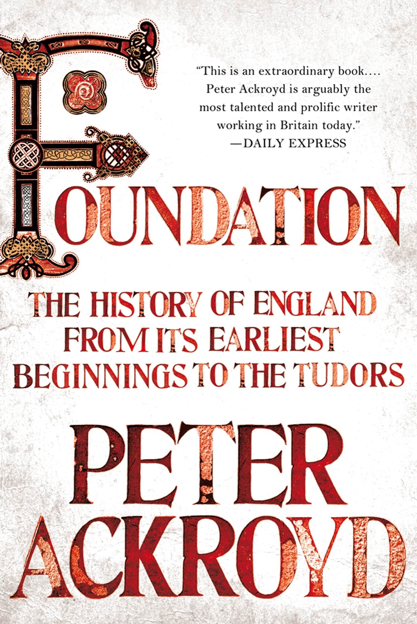 The History of England Vol I: Foundation - From Its Earliest Beginnings to the Tudors