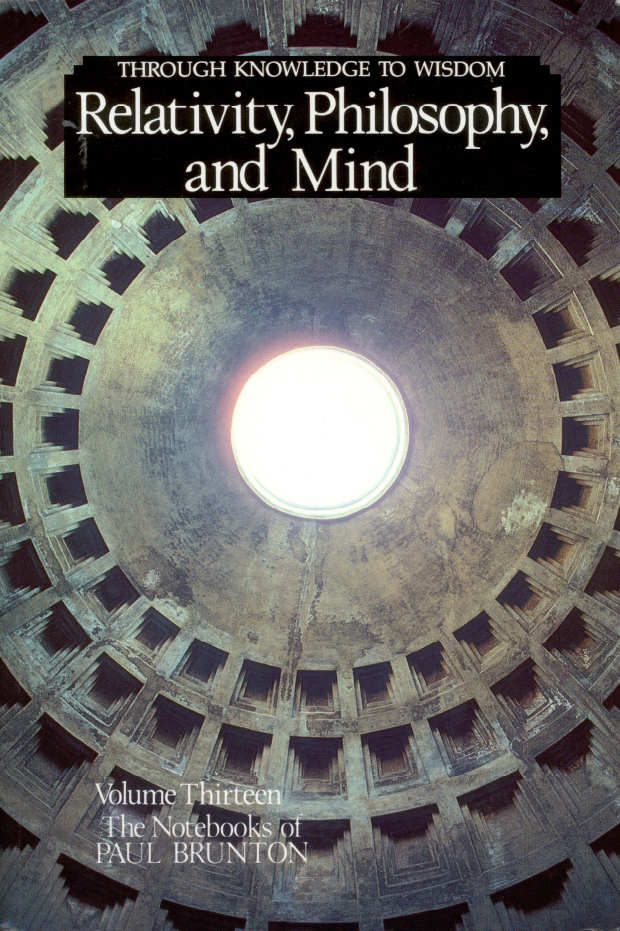 The Notebooks of Paul Brunton 13 - Relativity, Philosophy and Mind