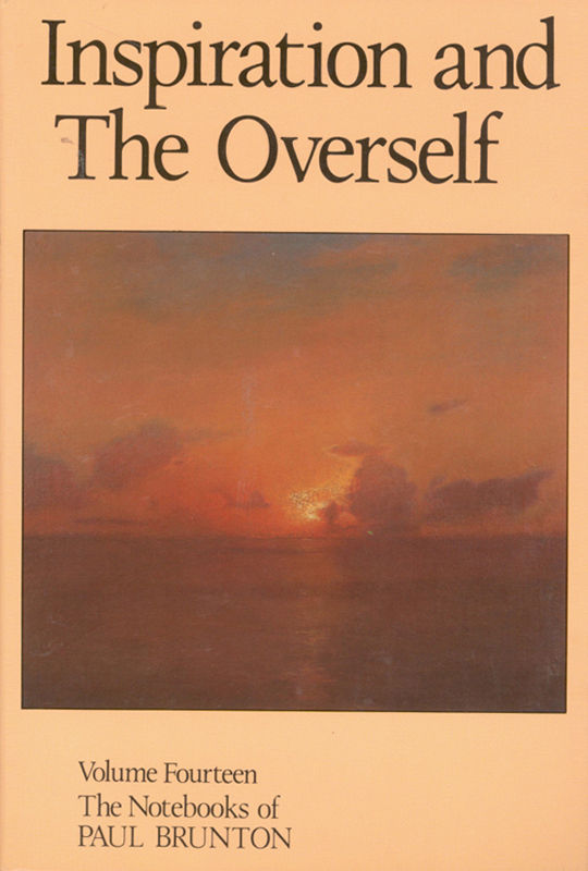 The Notebooks of Paul Brunton 14 - Inspiration and the Overself