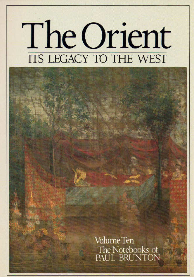 The Notebooks of Paul Brunton 10 - The Orient