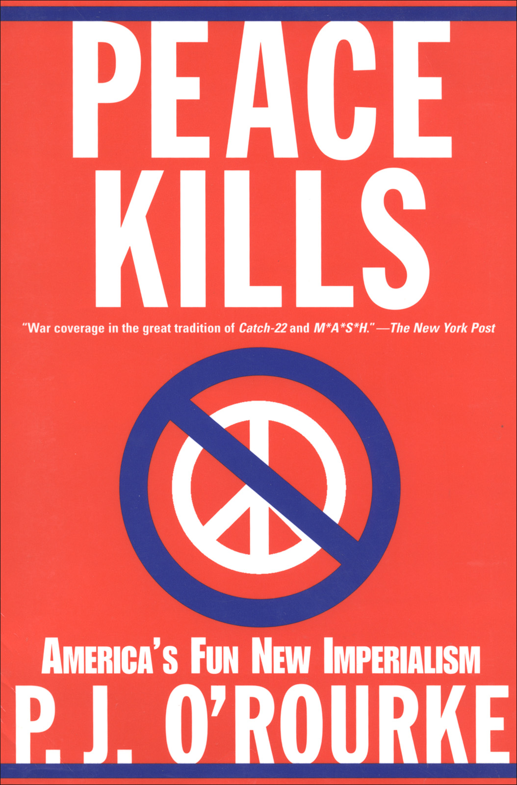 Peace Kills: America's Fun New Imperialism