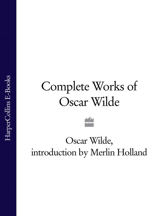 Complete Works of Oscar Wilde (Collins Classics)