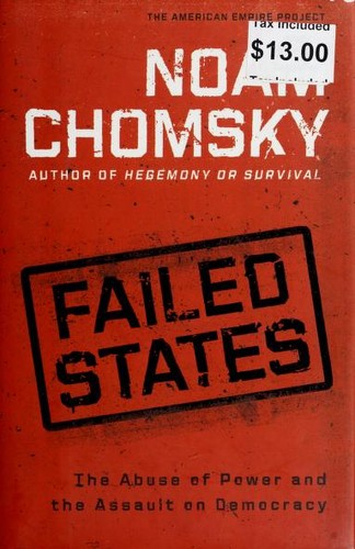 Failed States: The Abuse of Power and the Assault on Democracy