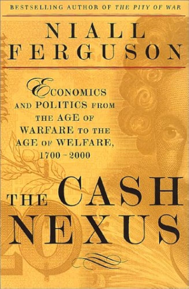 The Cash Nexus: Money and Politics in Modern History, 1700-2000
