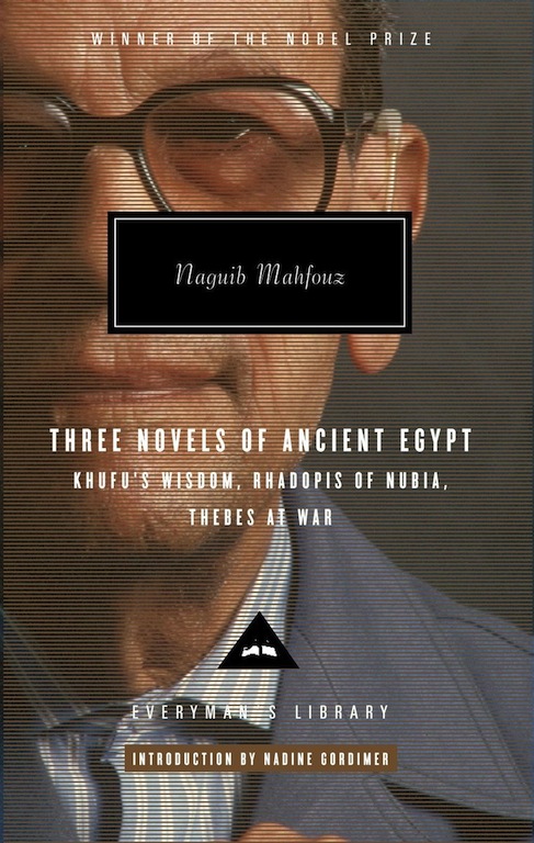 Three Novels of Ancient Egypt Khufu's Wisdom, Rhadopis of Nubia, Thebes at War: Introduction by Nadine Gordimer