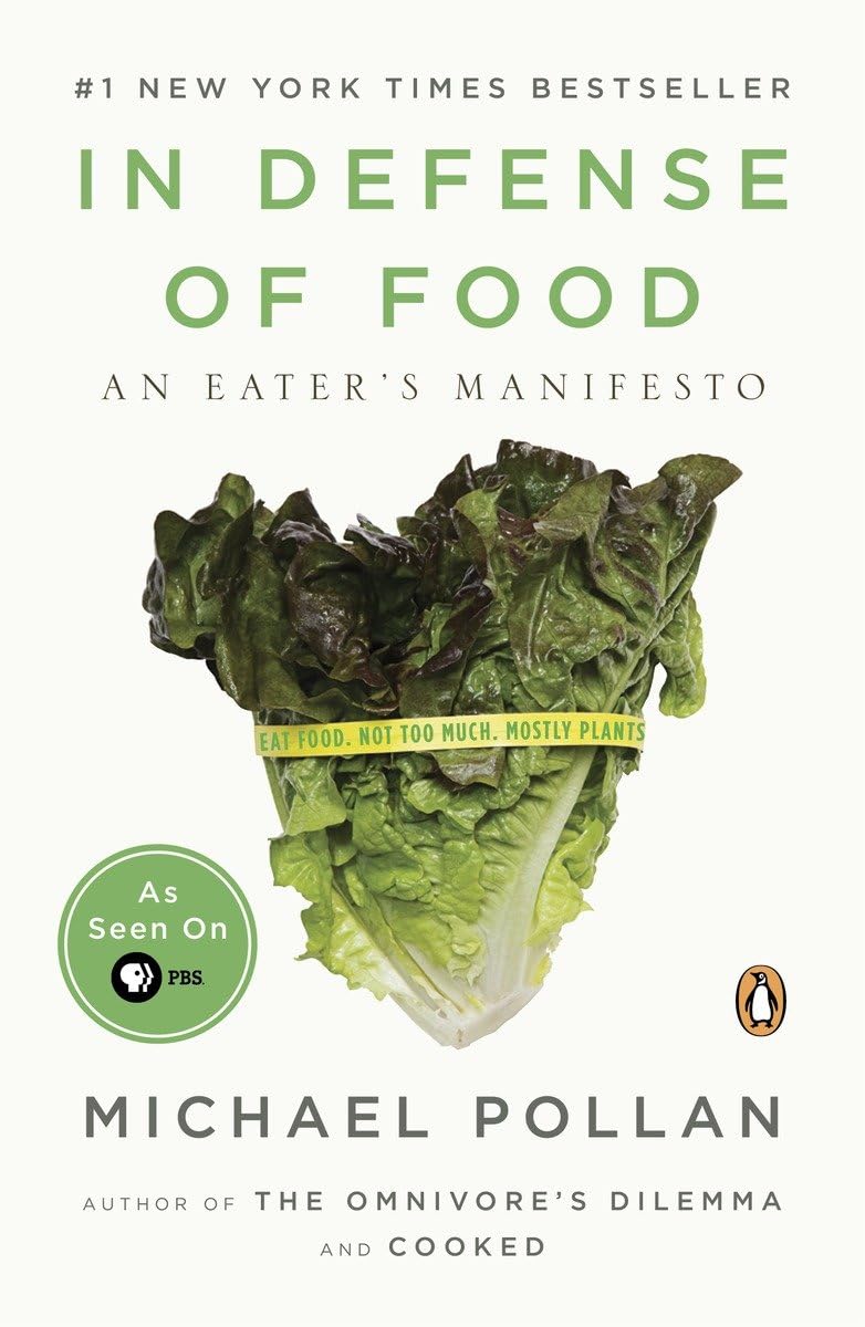 In Defence of Food: The Myth of Nutrition and the Pleasures of Eating