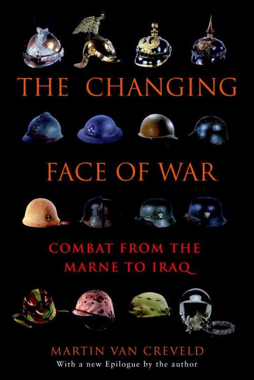 The Changing Face of War: Combat From the Marne to Iraq
