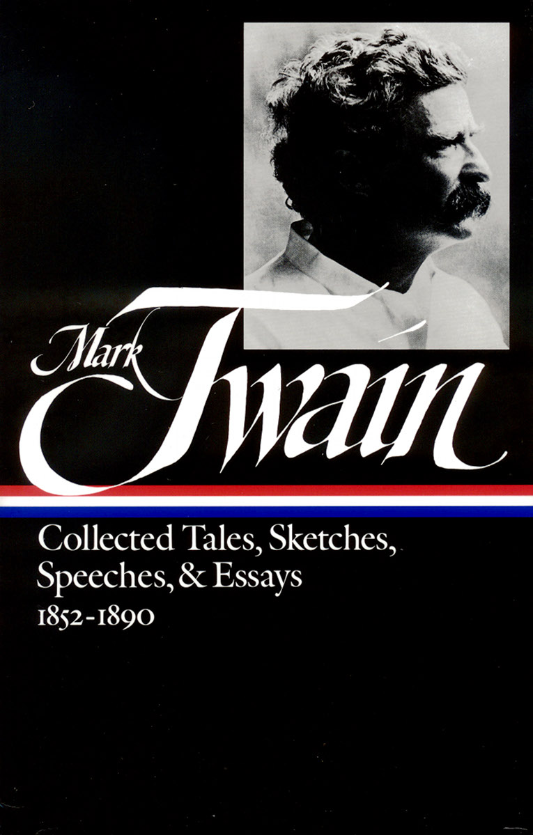 Twain: Collected Tales, Sketches, Speeches, and Essays, Volume 1: 1852-1890