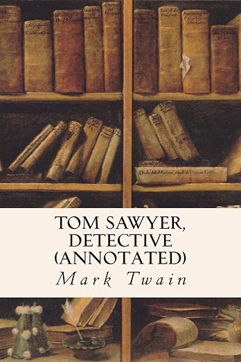 Tom Sawyer, Detective (Annotated)