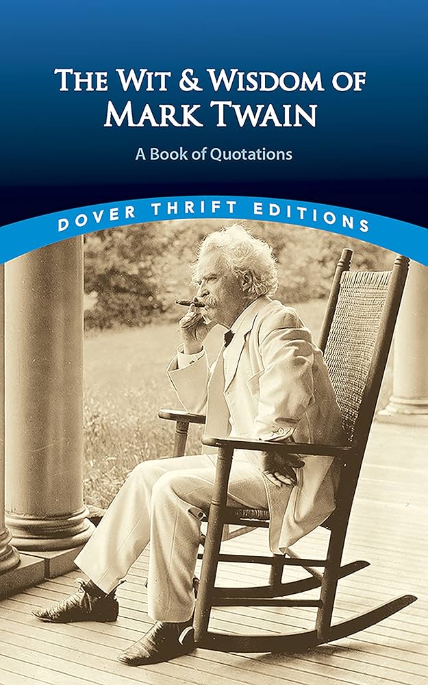 The Wit and Wisdom of Mark Twain: A Book of Quotations