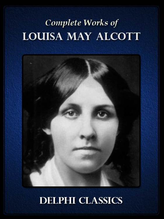 Complete Works of Louisa May Alcott (Illustrated)