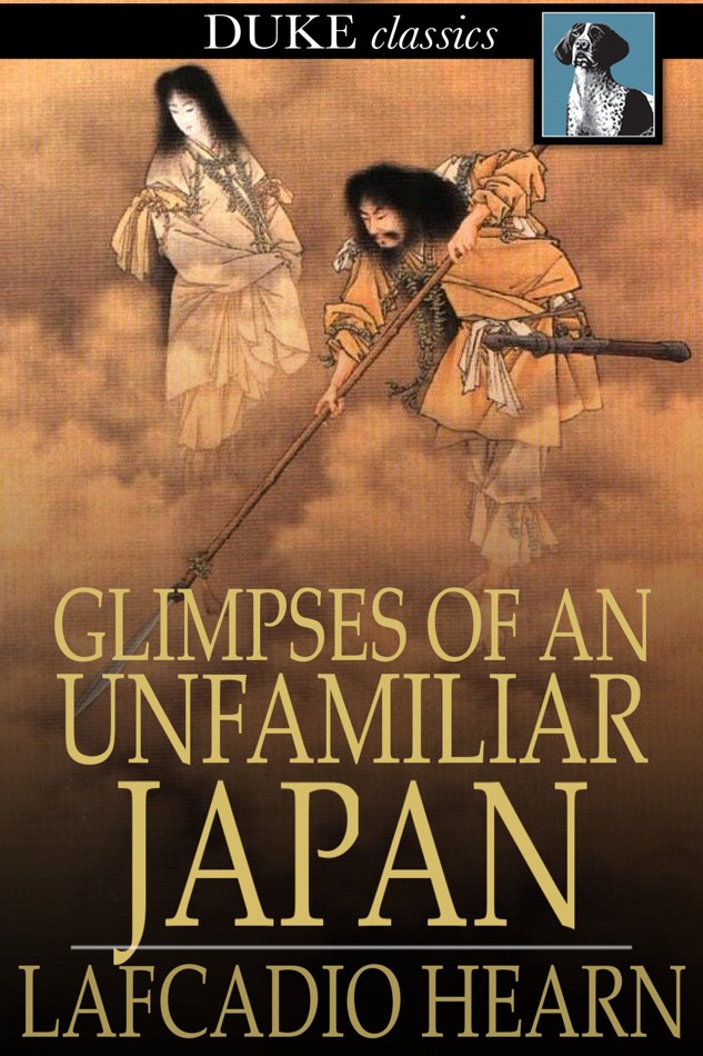 Glimpses of Unfamiliar Japan. First Series