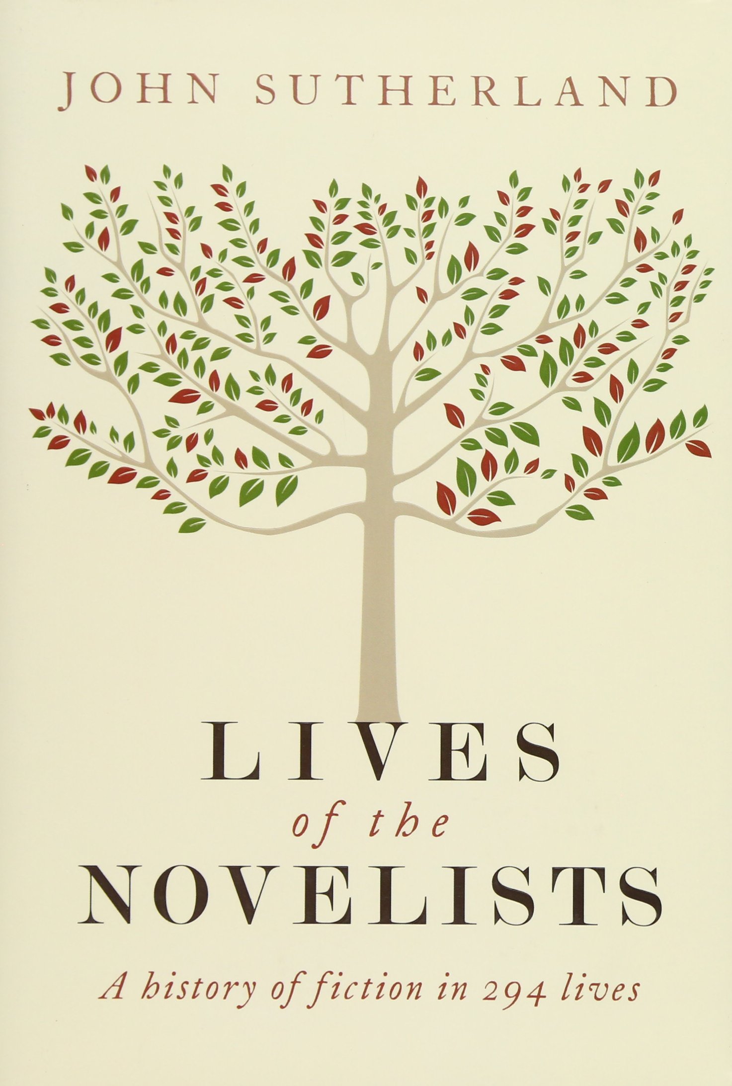 Lives of the Novelists: A History of Fiction in 294 Lives