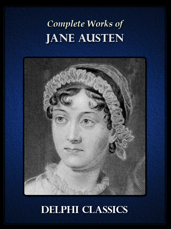 The Complete Works of Jane Austen (Annotated)