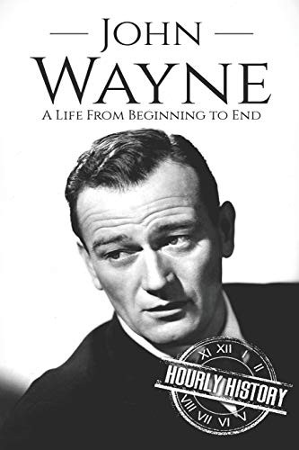 John Wayne: A Life From Beginning to End