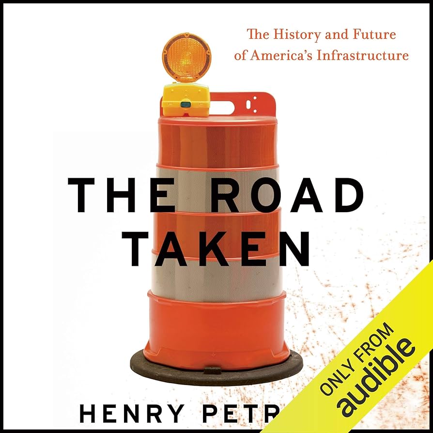 The Road Taken: The History and Future of America's Infrastructure