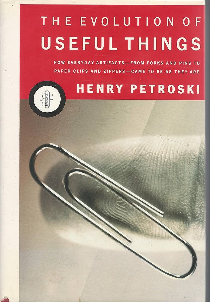 The Evolution of Useful Things: How Everyday Artifacts-From Forks and Pins to Paper Clips and Zippers-Came to Be as They Are.