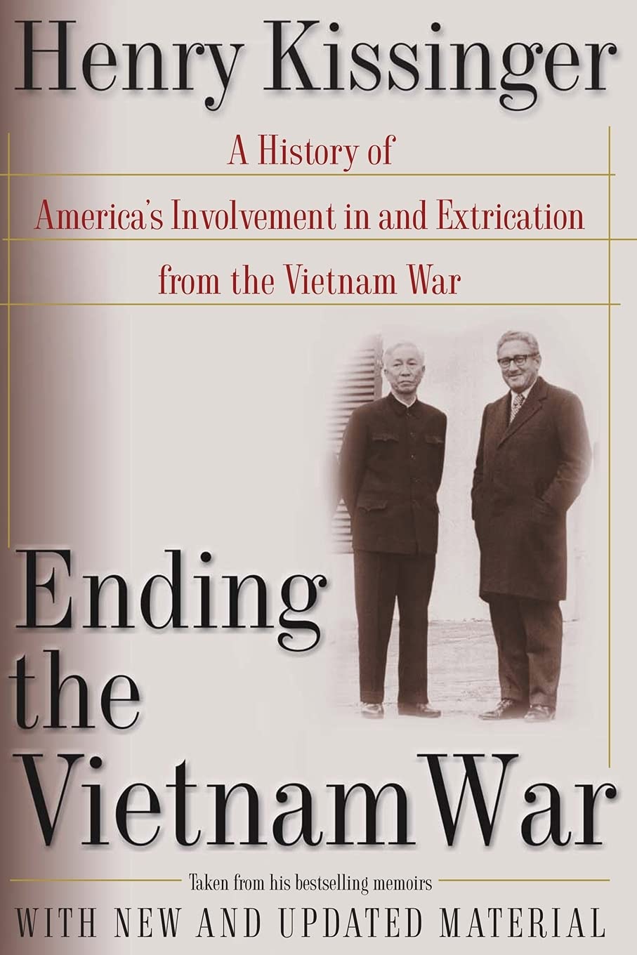 Ending the Vietnam War: A History of America's Involvement in and Extrication From the Vietnam War