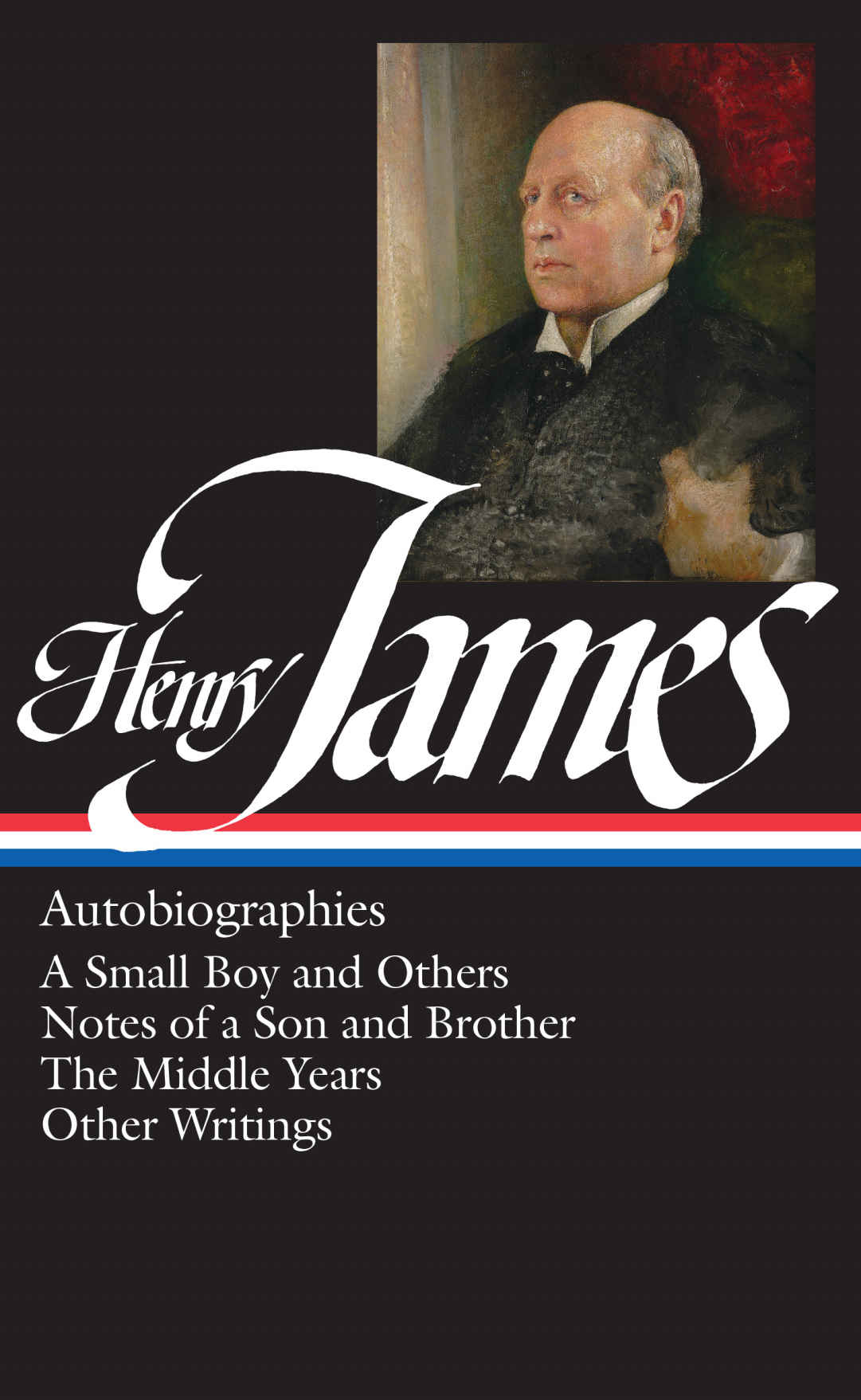 Henry James: Autobiographies (LOA #274) Brother / the Middle Years / Other Writings: A Small Boy and Others / Notes of a Son and Brother / the Middle Years / Other Writings