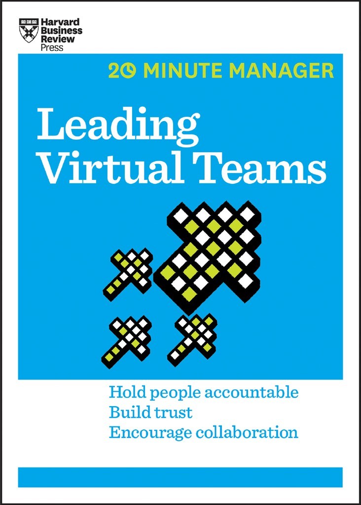 Leading Virtual Teams (HBR 20-Minute Manager Series)