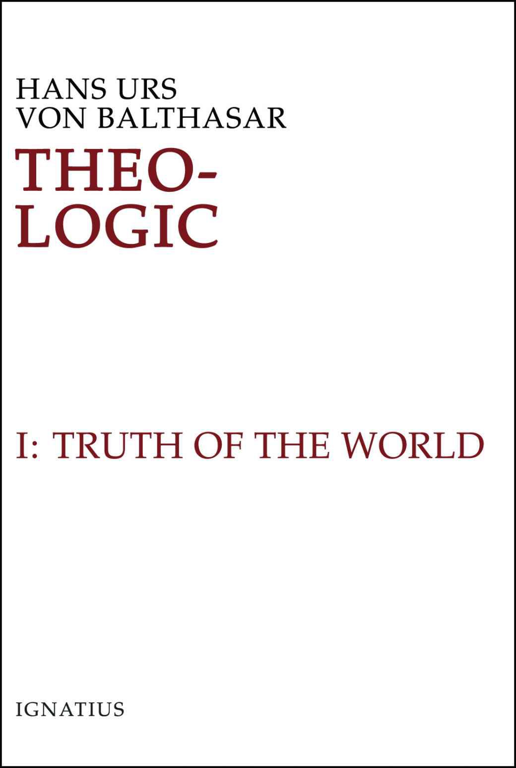 Theo-Logic, I: The Truth of the World