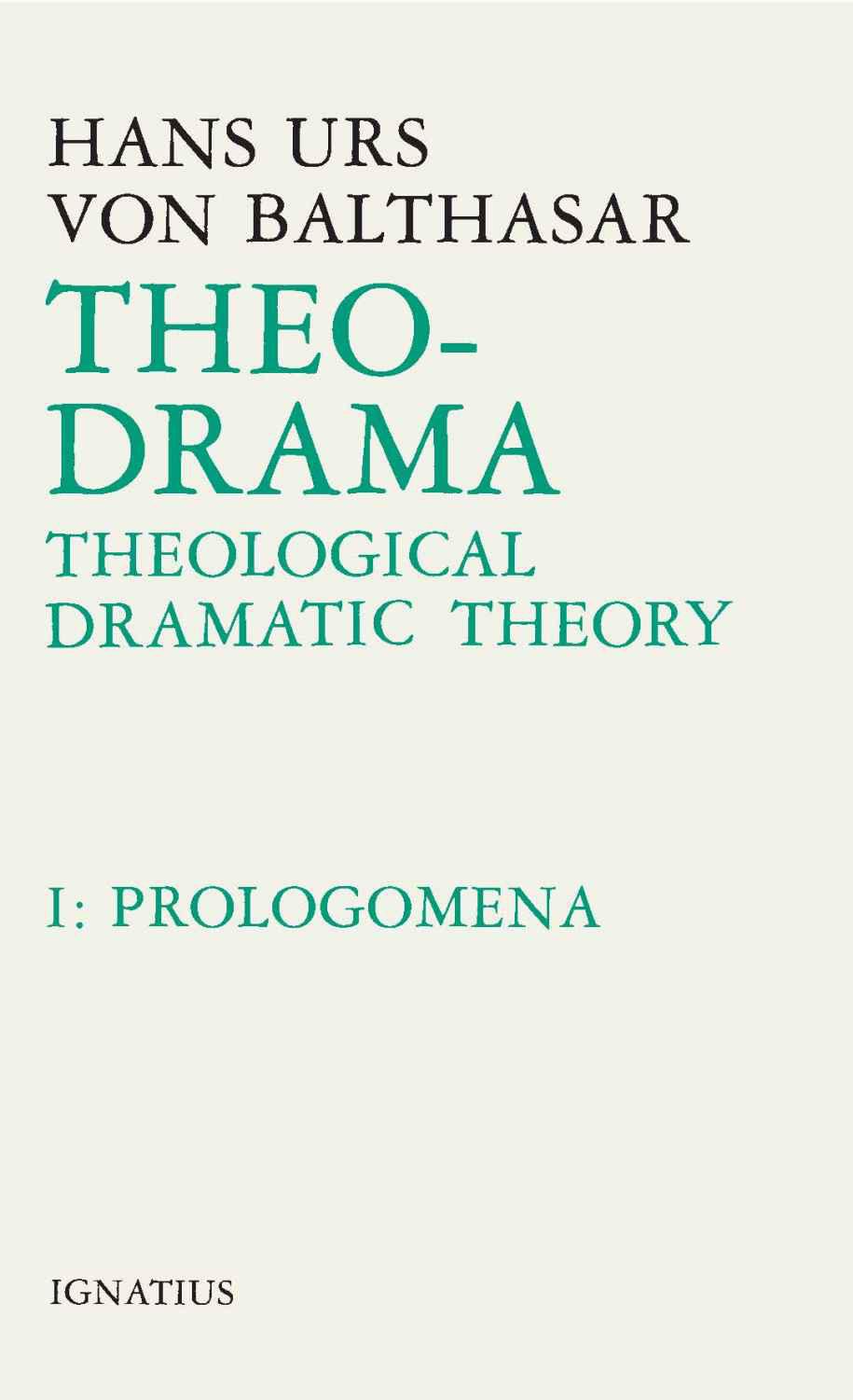 Theo-Drama: Theological Dramatic Theory, I: Prolegomena