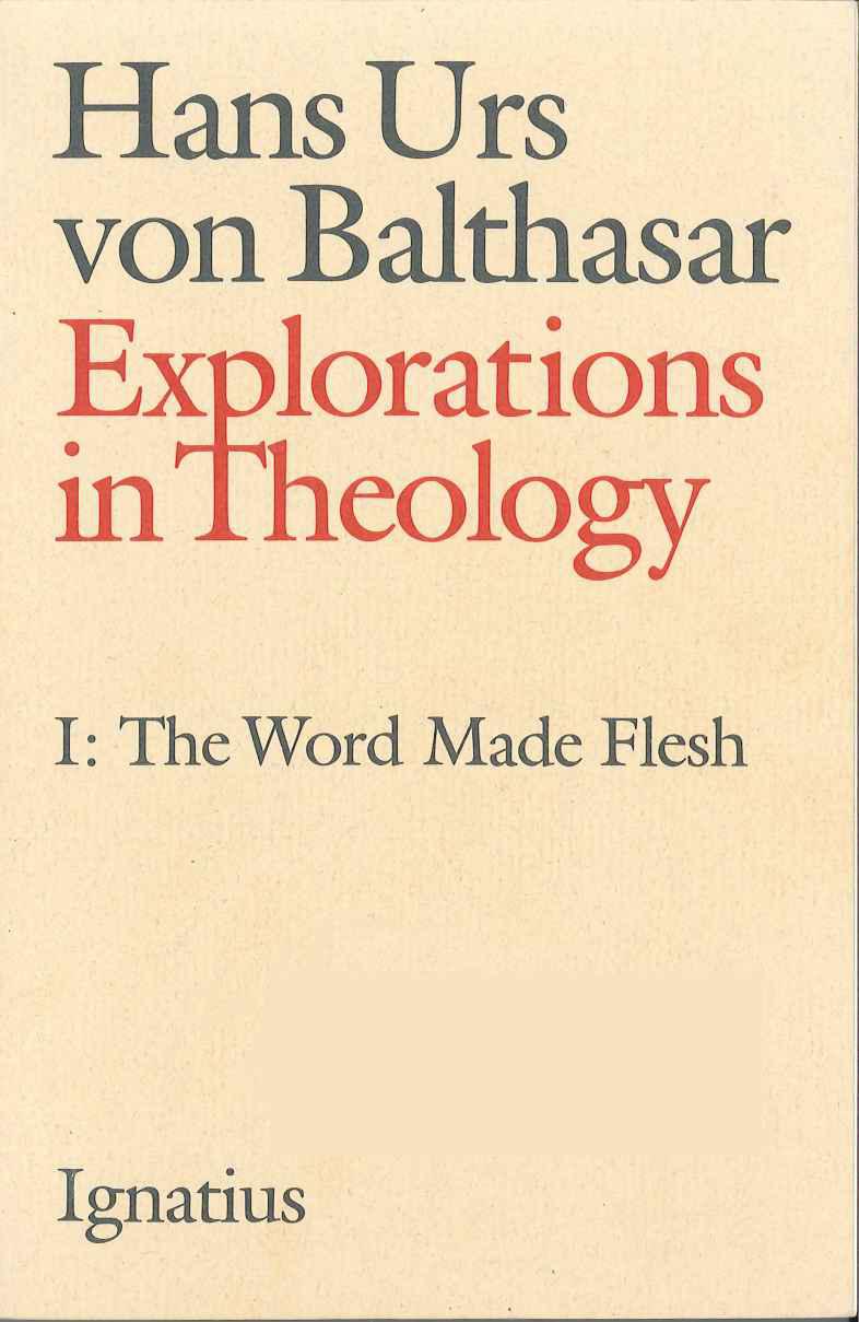 Explorations in Theology I: The Word Made Flesh