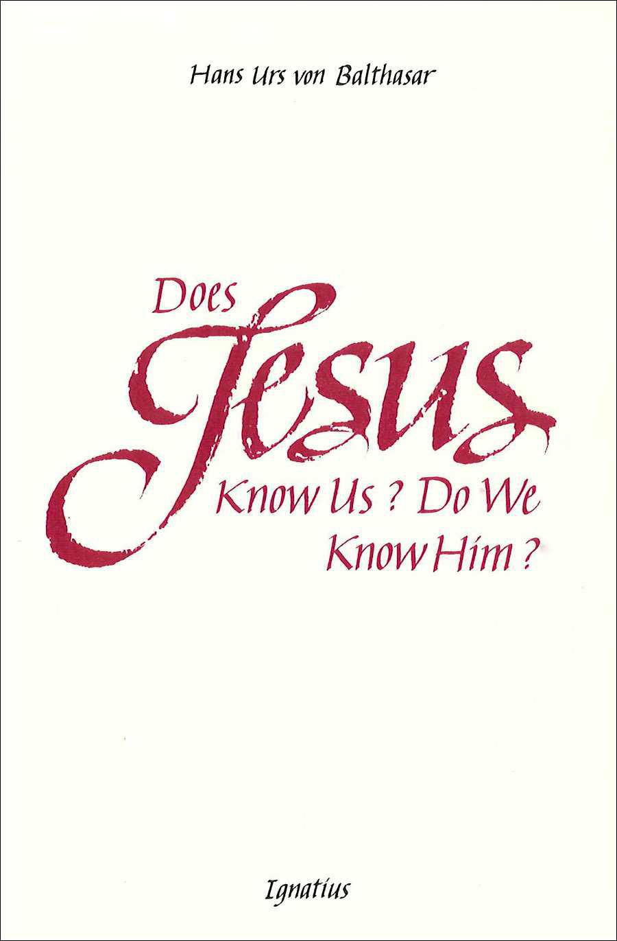 Does Jesus Know Us -- Do We Know Him?