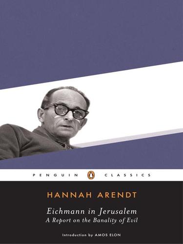Eichmann in Jerusalem: A Report on the Banality of Evil, extended