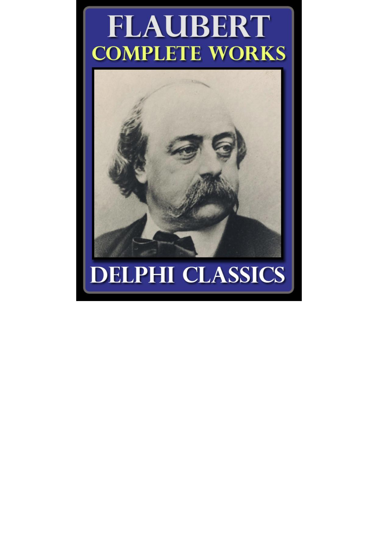 Delphi Complete Works of Gustave Flaubert (Illustrated)