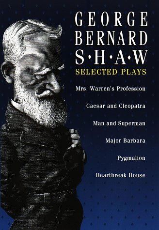 The Complete Works of George Bernard Shaw: Plays, Novels, Articles, Lectures, Letters and Essays