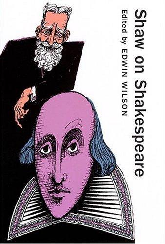 Shaw on Shakespeare: An Anthology of Bernard Shaw's Writings on the Plays and Production of Shakespeare