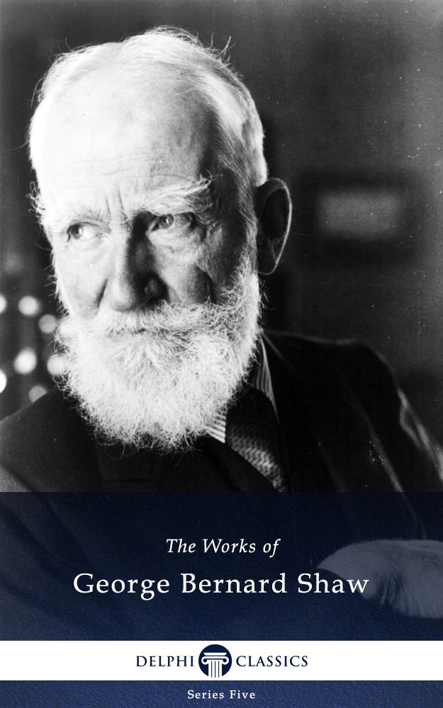 Collected Works of George Bernard Shaw (Illustrated) (Series Five Book 7)