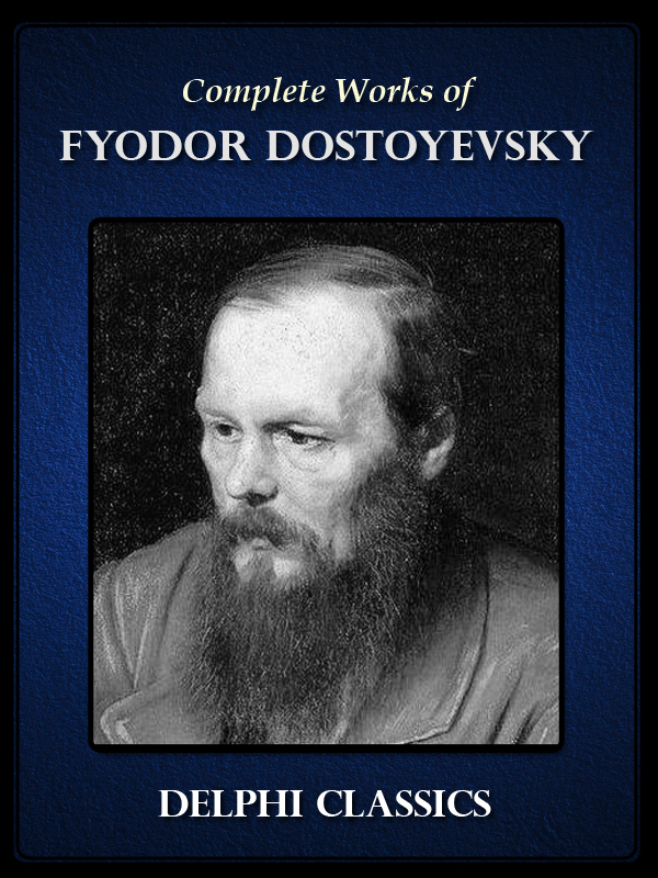 Delphi Complete Works of Fyodor Dostoyevsky (Illustrated)