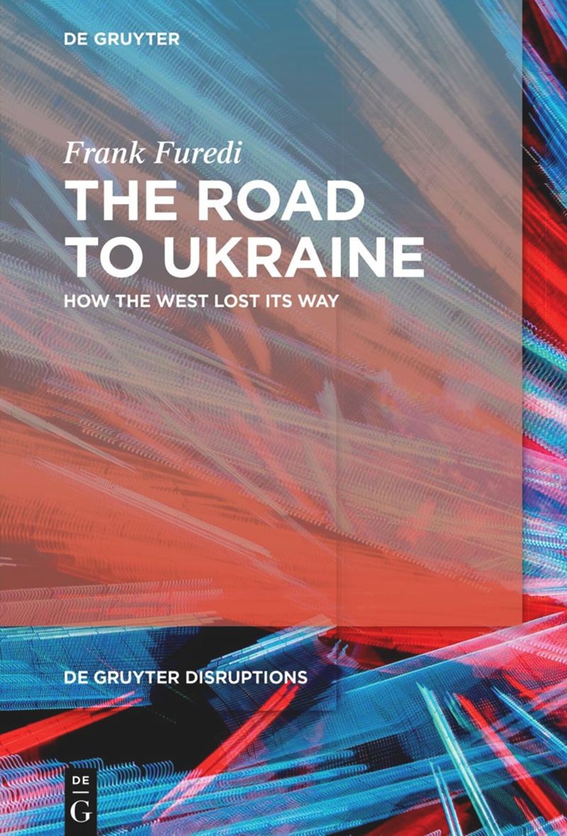 The Road to Ukraine: How the West Lost Its Way