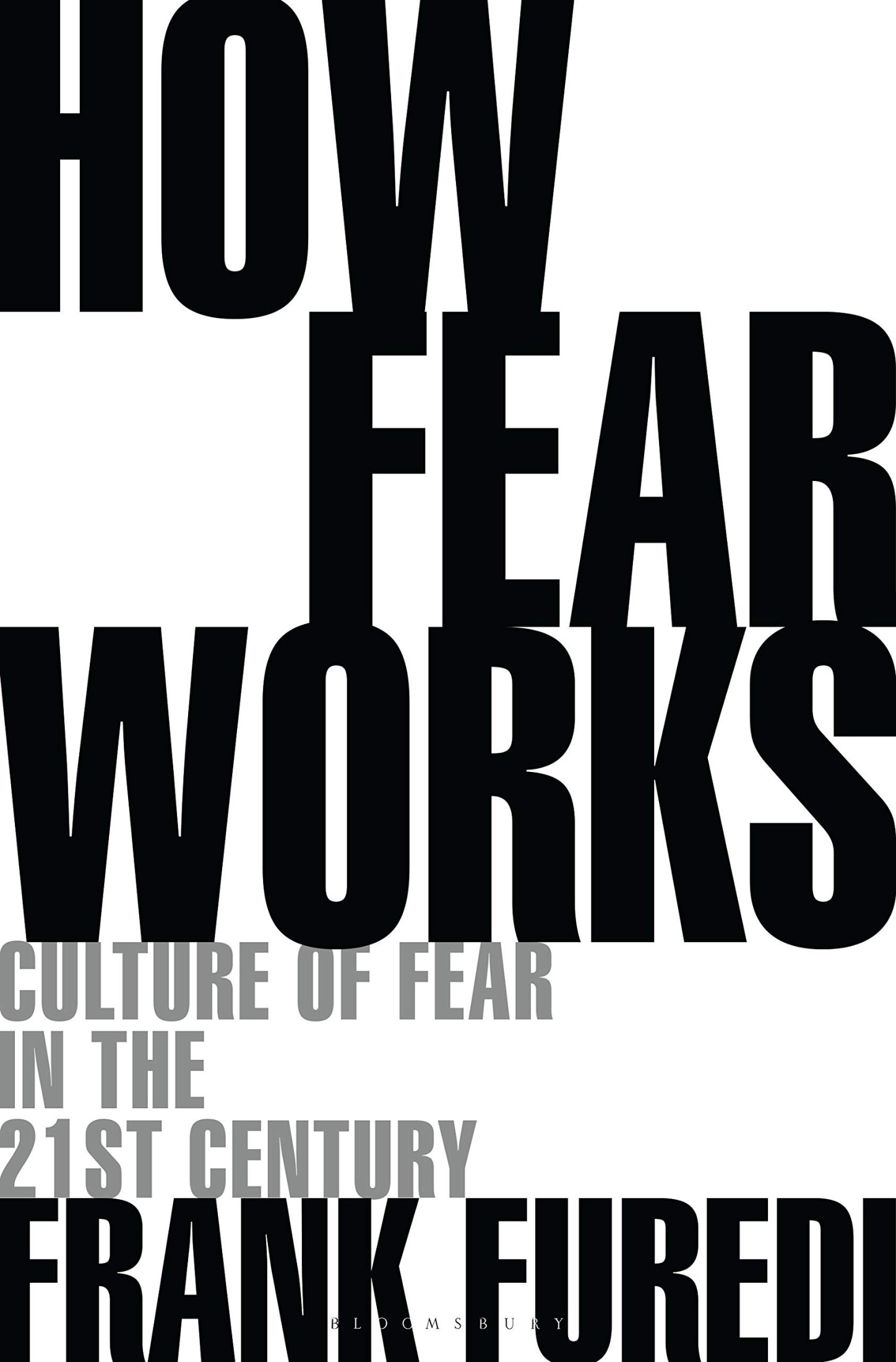 How Fear Works: Culture of Fear in the Twenty-First Century