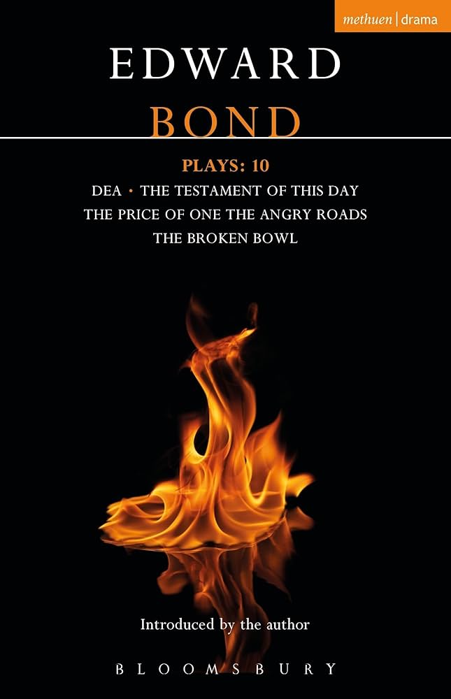 Bond Plays: 10: Dea; The Testament of This Day; The Price of One; The Angry Roads; The Hungry Bowl