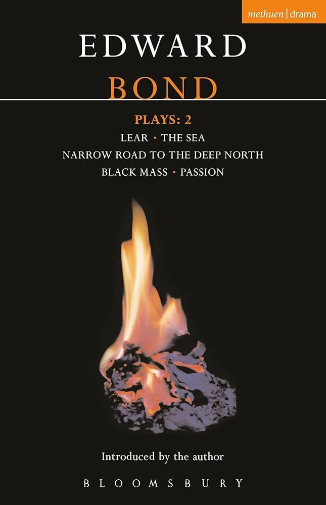 Bond Plays: 2: Lear; The Sea; Narrow Road to the Deep North; Black Mass; Passion