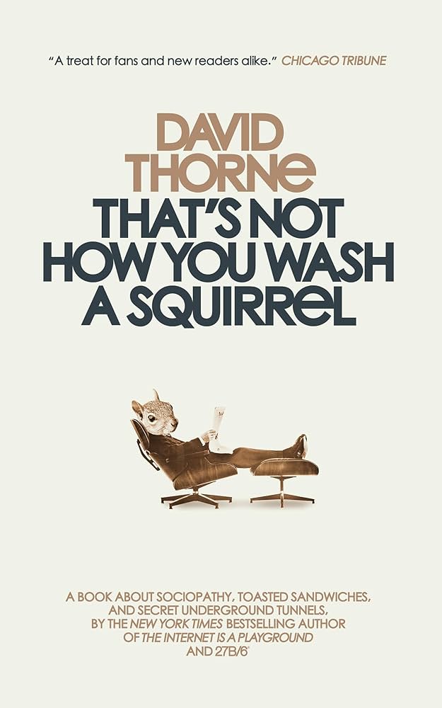 That's Not How You Wash a Squirrel: A Collection of New Essays and Emails