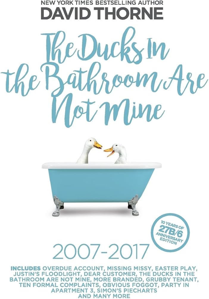 The Ducks in the Bathroom Are Not Mine: Ten Years of Irreverence and Procrastination
