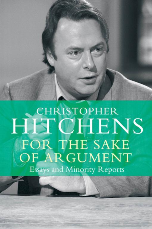 For the Sake of Argument: Essays and Minority Reports