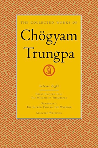 The Collected Works of Chögyam Trungpa, Volume 8: Great Eastern Sun - Shambhala - Selected Writings