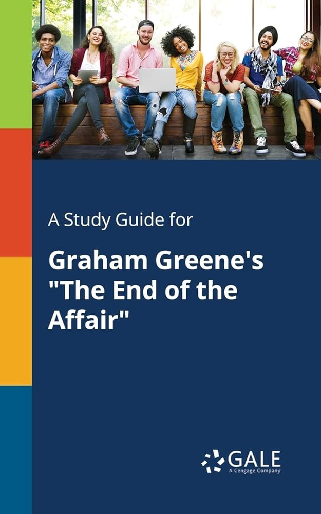 A Study Guide for Graham Greene's "The End of the Affair"