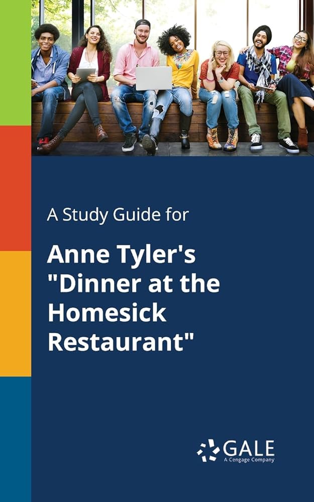 A Study Guide for Anne Tyler's "Dinner at the Homesick Restaurant"