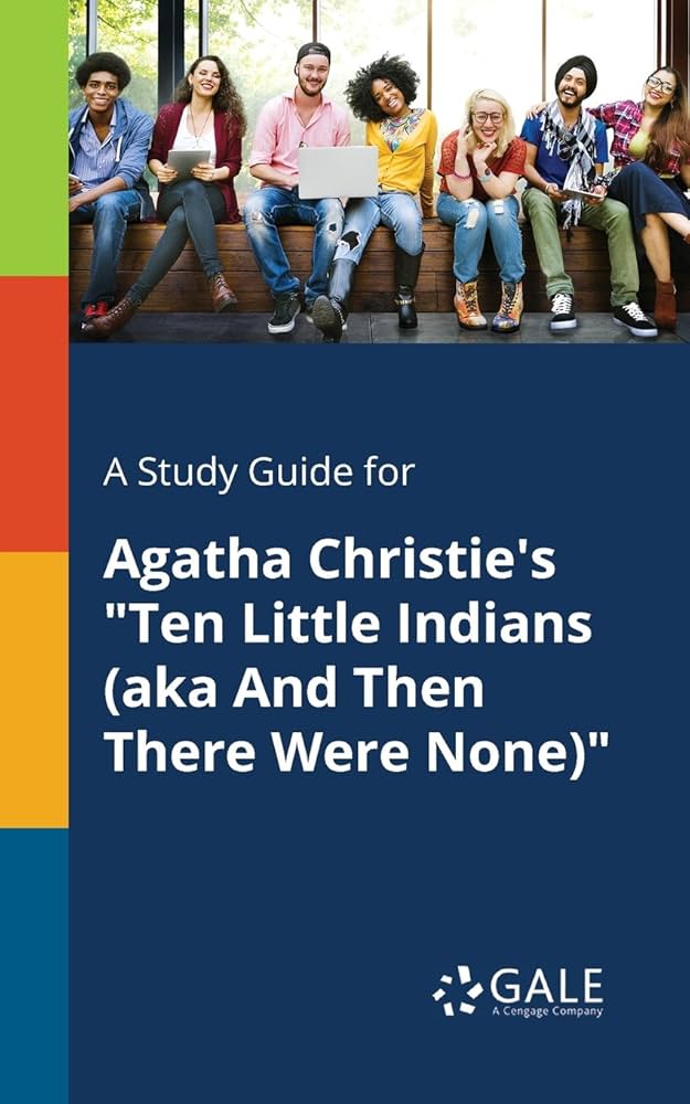 A Study Guide for Agatha Christie's "Ten Little Indians (Aka and Then There Were None)"
