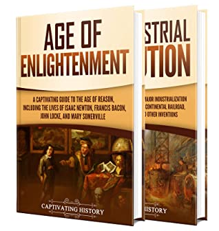The Enlightenment and Industrial Revolution: A Captivating Guide to the Age of Reason and a Period of Major Industrialization