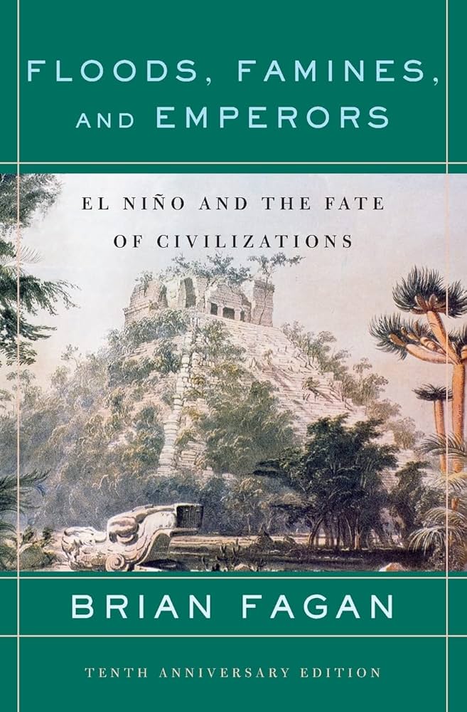 Floods, Famines, and Emperors: El Nino and the Fate of Civilizations