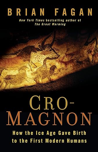 Cro-Magnon: How the Ice Age Gave Birth to the First Modern Humans