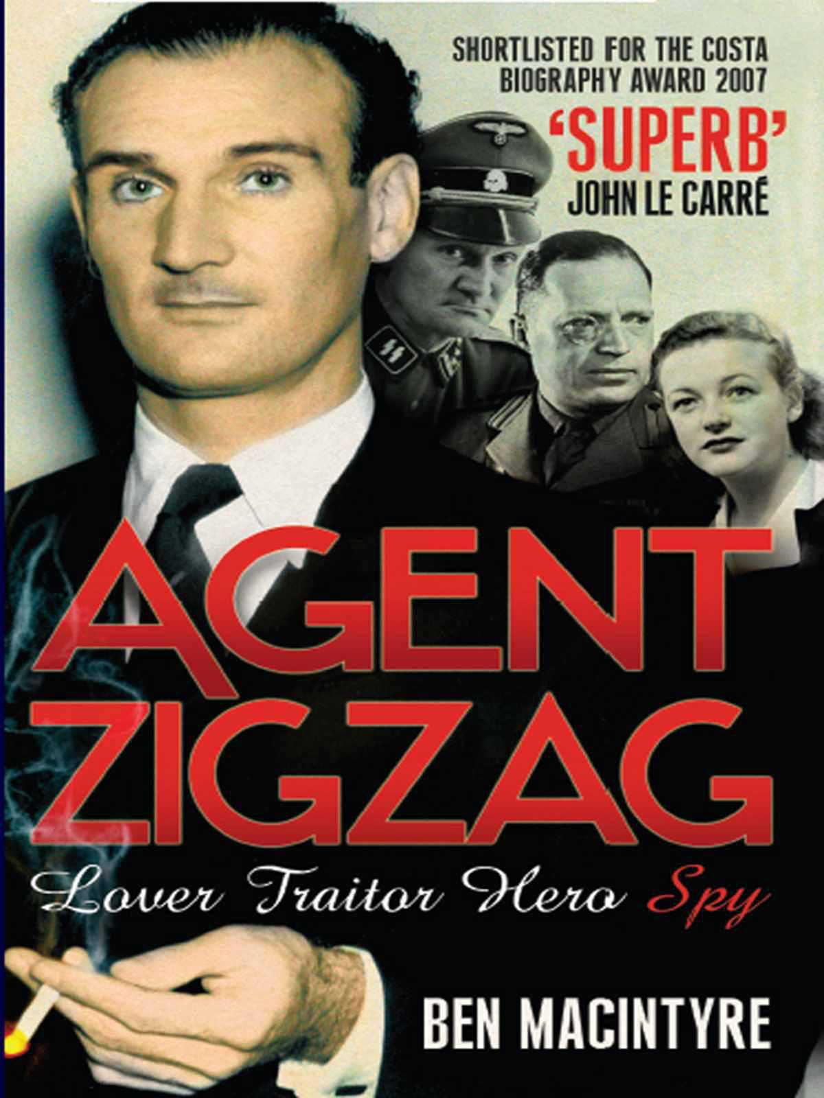 Agent Zigzag: A True Story of Nazi Espionage, Love, and Betrayal